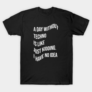 A day without techno // White v T-Shirt